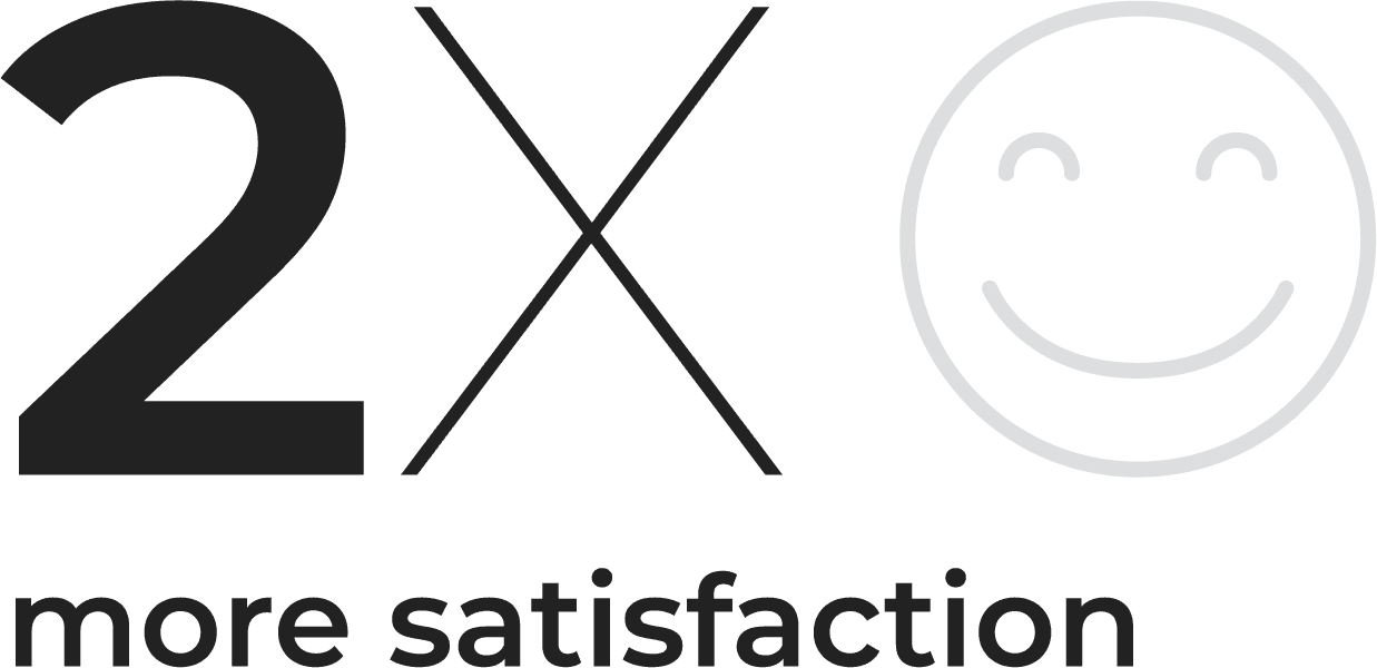 2x More Satisfaction
